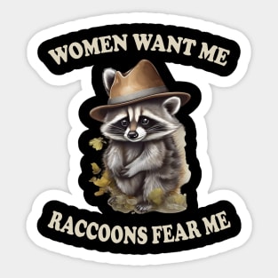 women want me raccoons fear me Sticker